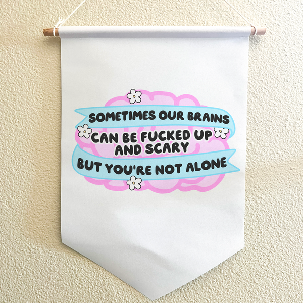 Sometimes Our Brains Can Be F*cked Up and Scary Mental Health Canvas Banner Decor