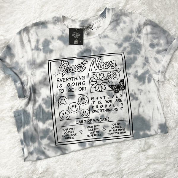 Great News! Everything is Going to Be Okay! Tie Dye Graphic Tee