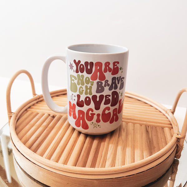 You Are Enough, Brave, Loved, Magical 15 oz. Mug
