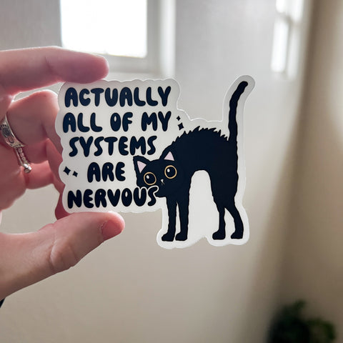 Actually All of My Systems Are Nervous Waterproof Sticker