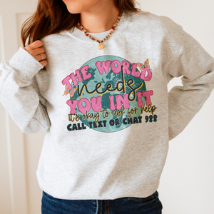 The World Needs You In It Suicide Prevention Crewneck Sweatshirt