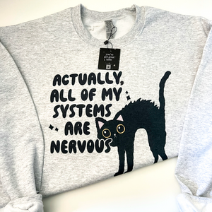 Actually, All of My Systems Are Nervous Anxiety Crewneck