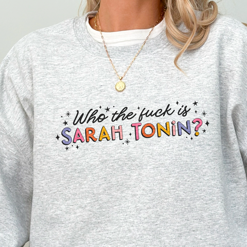 Who the F*ck is Sarah Tonin? Funny Mental Health Crewneck Sweatshirt