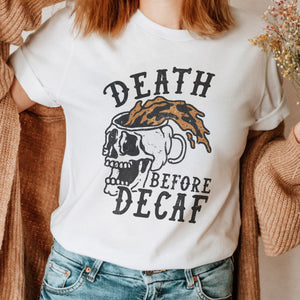 Death Before Decaf Skeleton Coffee Lover Graphic Tshirt