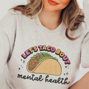 Let's Taco Bout Mental Health Crewneck Sweatshirt