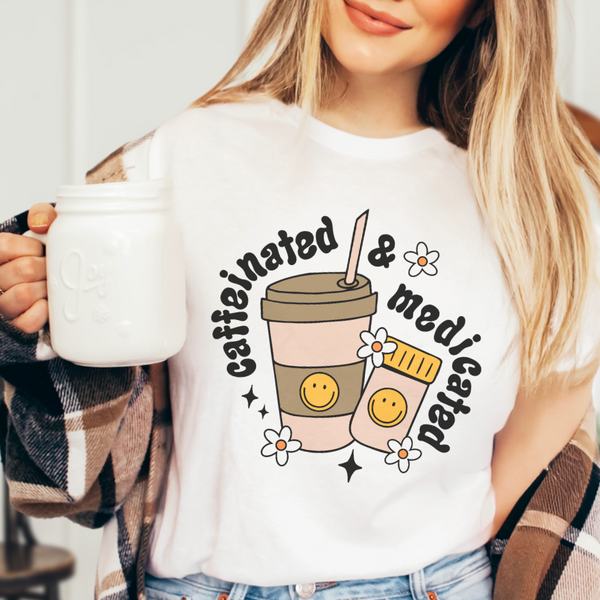 Caffeinated and Medicated Graphic Tshirt