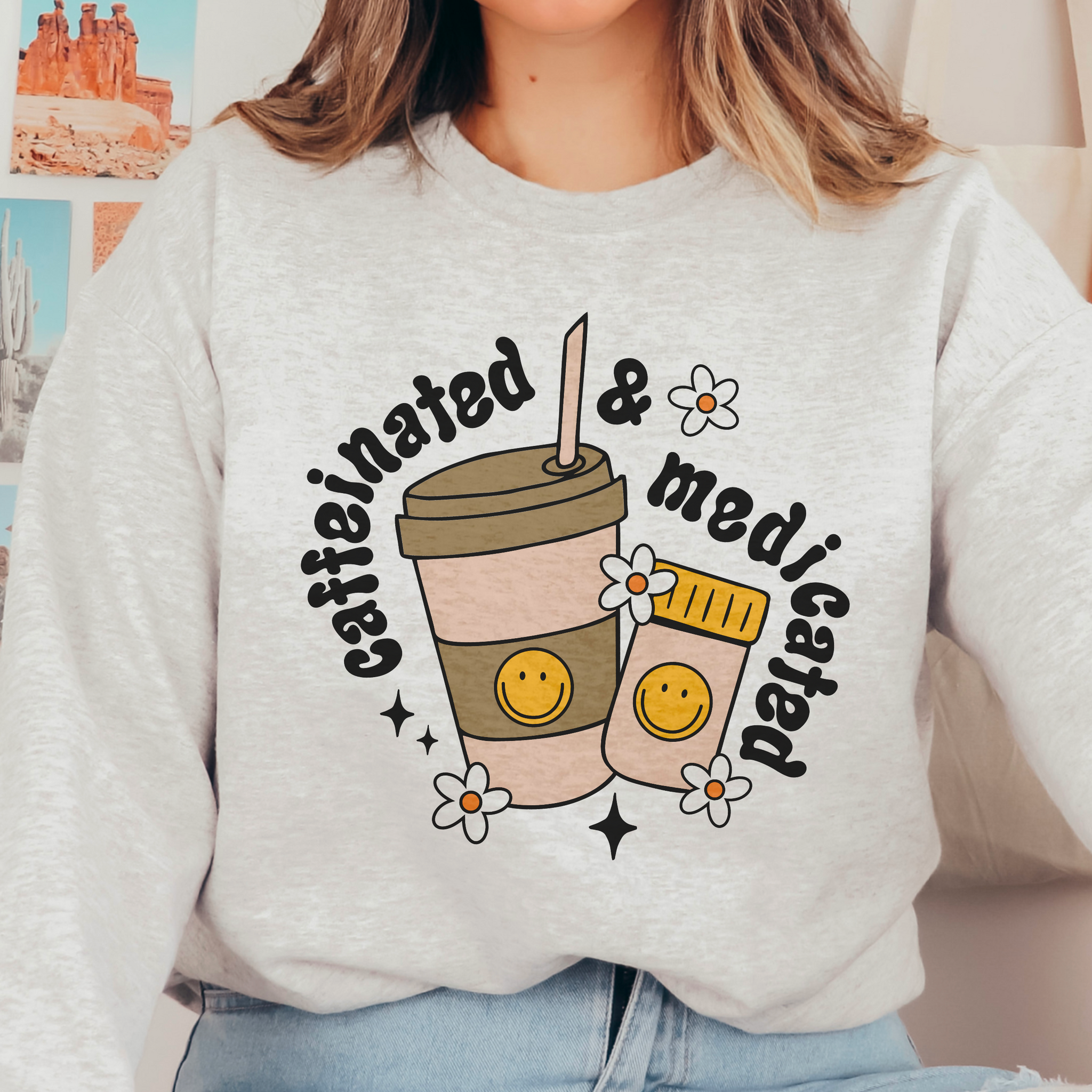 Caffeinated and Medicated Crewneck Sweatshirt