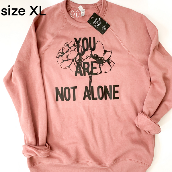 You Are Not Alone Mauve Crewneck Sweatshirt | Various Styles - See Images