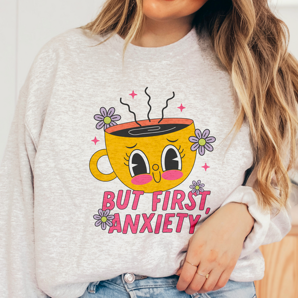 But First, Anxiety Coffee Crewneck Sweatshirt