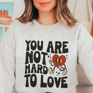 You Are Not Hard to Love Crewneck Sweatshirt