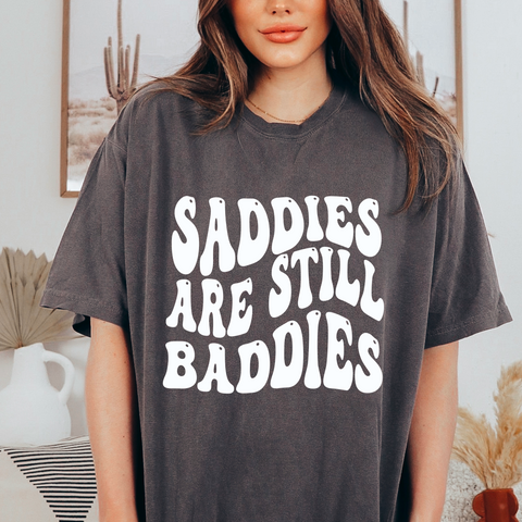 Saddies Are Still Baddies Tshirt | Mental Health Shirt | Gift for Her | Funny Gift