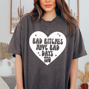 Bad Bitches Have Bad Days, Too Mental Health Tshirt