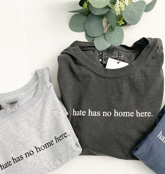 Hate Has No Home Here Social Justice Tee | Love Over Hate | No Hate Tshirt