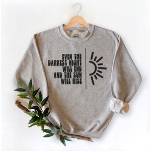 Even the Darkest Night Will End and the Sun Will Rise Sweatshirt | Mental Health Crewneck | Graphic Sweater
