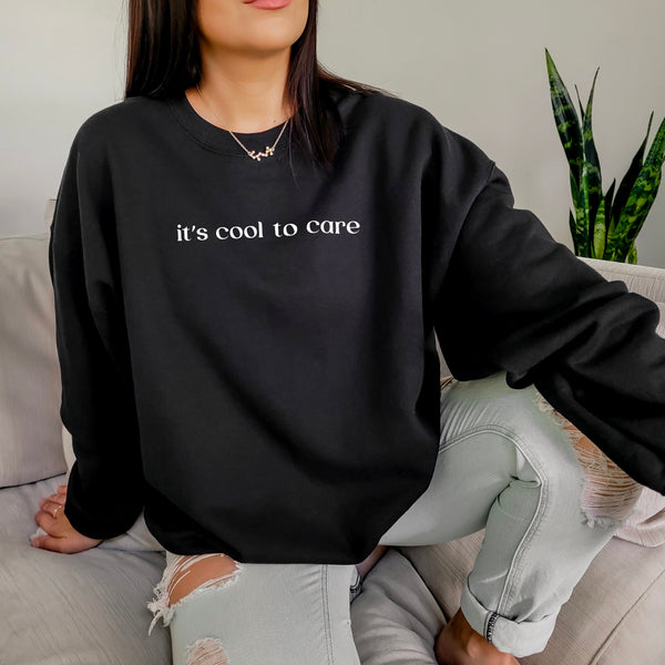 It's Cool To Care Black Crewneck Sweatshirt | Social Justice, Mental Health Awareness | Simple Pullover