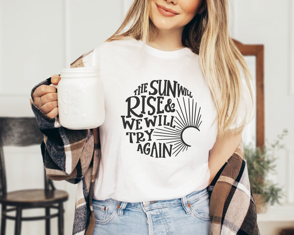 The sun will rise and we will try again graphic tshirt, mental health shirt, positivity tee, retro shirt, gift for her