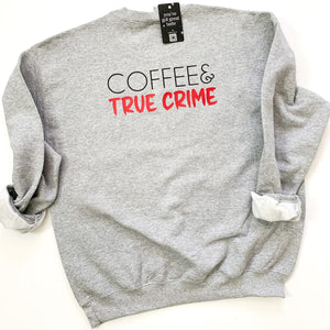 Coffee and True Crime Crewneck Sweatshirt
