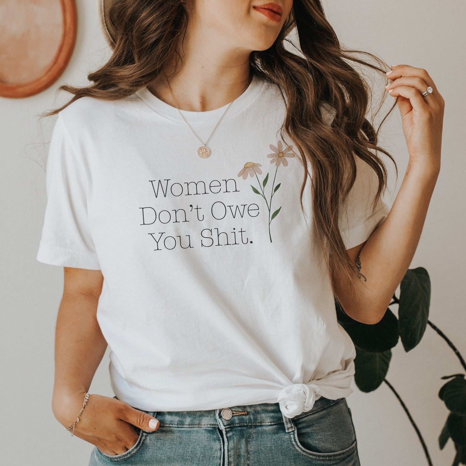 Women Don't Owe You Sh*t Graphic Tshirt
