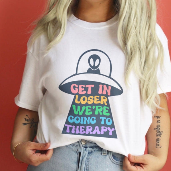 Get in Loser, We're Going to Therapy Alien Graphic Tshirt