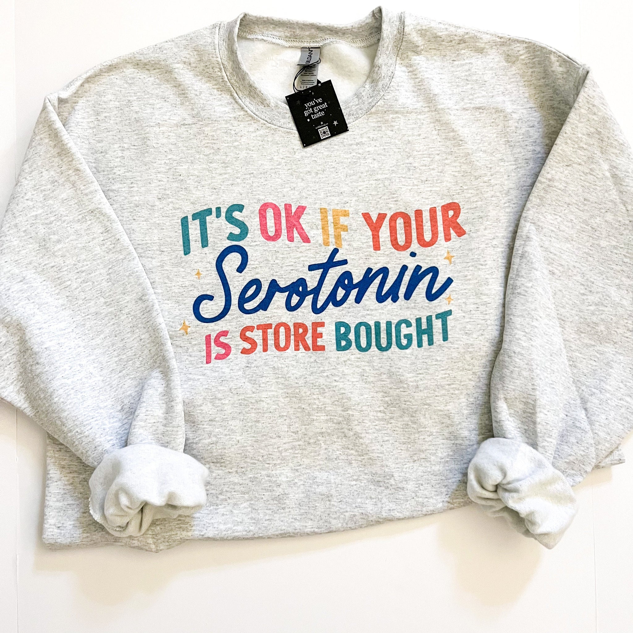 It's Ok If Your Serotonin is Store Bought Color Crewneck Sweatshirt | Mental Health Pullover | Gift for Her