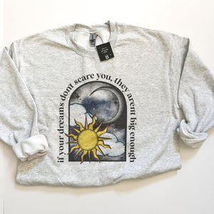 If Your Dreams Don't Scare You, They're Not Big Enough Celestial Crewneck Sweatshirt
