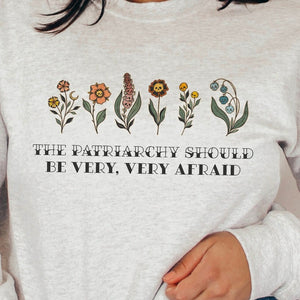 The Patriarchy Should Be Very Afraid Feminism Crewneck Sweatshirt | Women's Rights, Social Justice