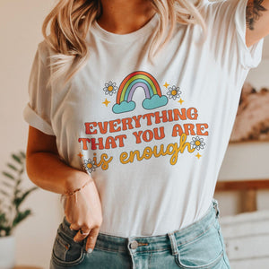 Everything That You Are is Enough Graphic Tshirt