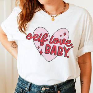 Self Love, Baby Valentine's Day Graphic Tshirt | Body Positivity Self Love Shirt